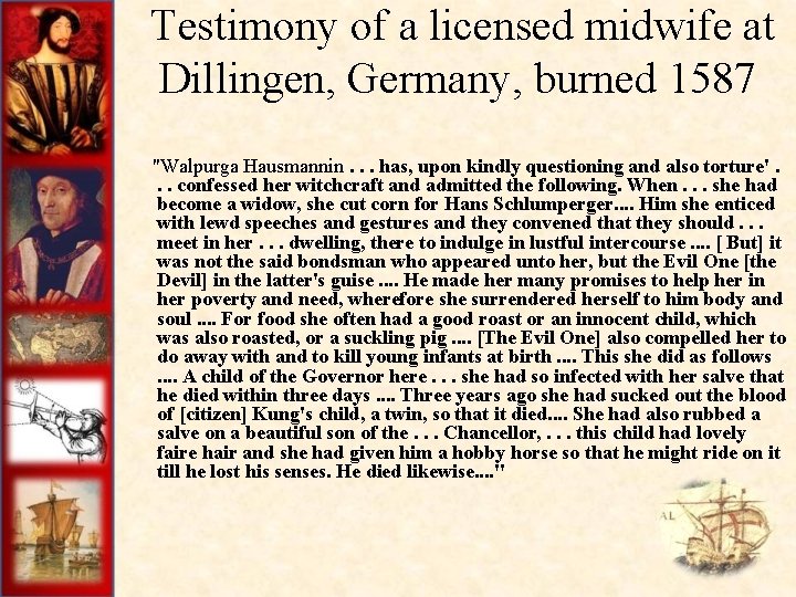  Testimony of a licensed midwife at Dillingen, Germany, burned 1587 "Walpurga Hausmannin. .