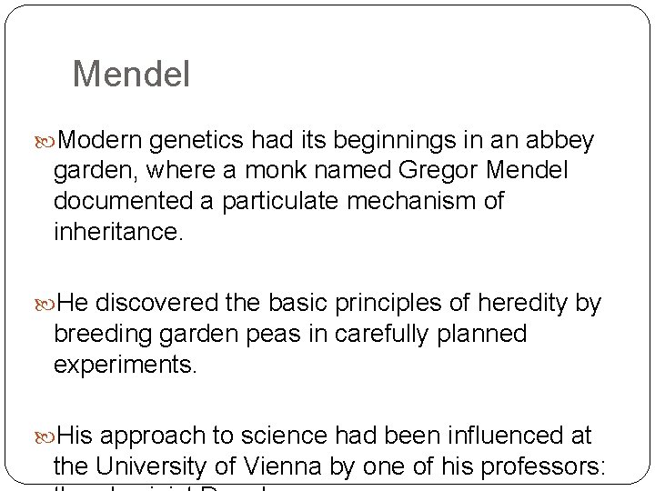 Mendel Modern genetics had its beginnings in an abbey garden, where a monk named