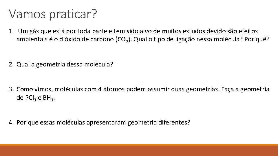 Vamos praticar? 1. Um gás que está por toda parte e tem sido alvo