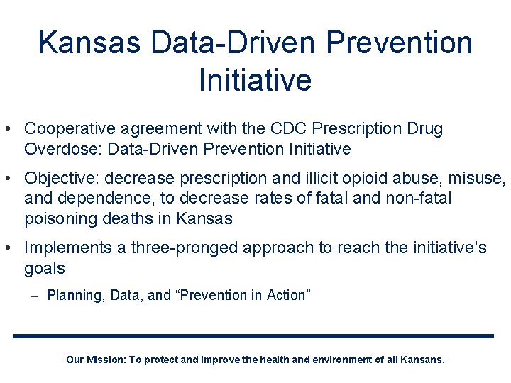 Kansas Data-Driven Prevention Initiative • Cooperative agreement with the CDC Prescription Drug Overdose: Data-Driven