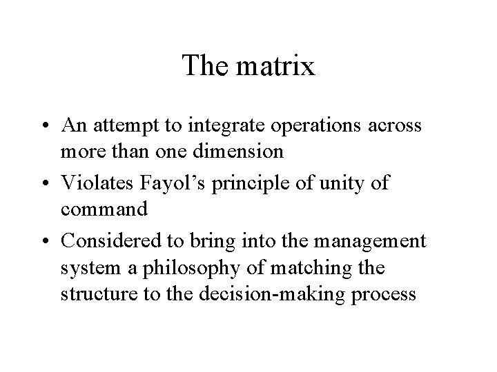 The matrix • An attempt to integrate operations across more than one dimension •