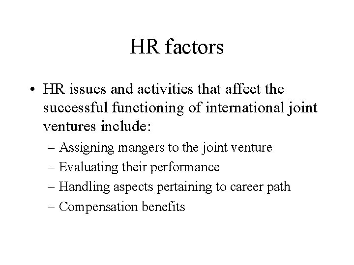 HR factors • HR issues and activities that affect the successful functioning of international