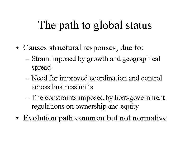 The path to global status • Causes structural responses, due to: – Strain imposed