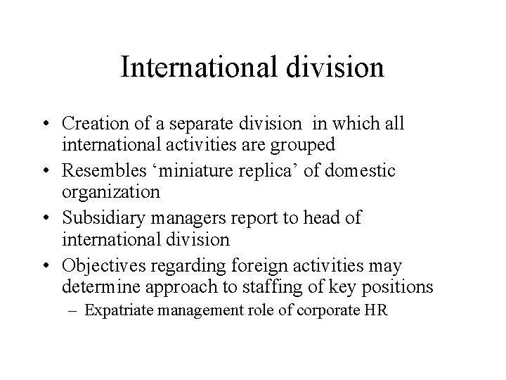 International division • Creation of a separate division in which all international activities are