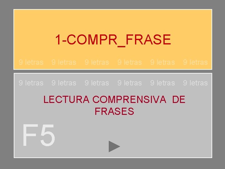 1 -COMPR_FRASE 9 letras 9 letras 9 letras LECTURA COMPRENSIVA DE FRASES F 5