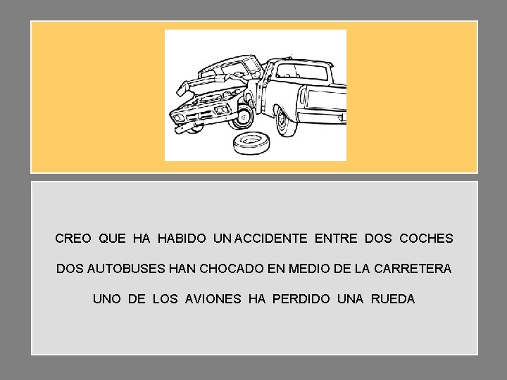 CREO QUE HA HABIDO UN ACCIDENTE ENTRE DOS COCHES DOS AUTOBUSES HAN CHOCADO EN