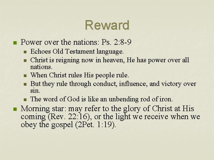 Reward n Power over the nations: Ps. 2: 8 -9 n n n Echoes