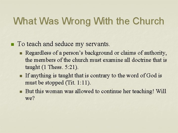 What Was Wrong With the Church n To teach and seduce my servants. n