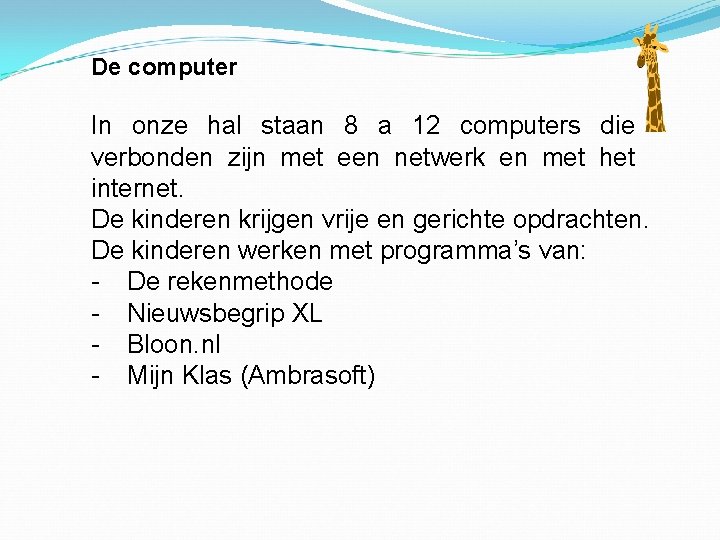 De computer In onze hal staan 8 a 12 computers die verbonden zijn met De computer In onze hal staan 8 a 12 computers die verbonden zijn met