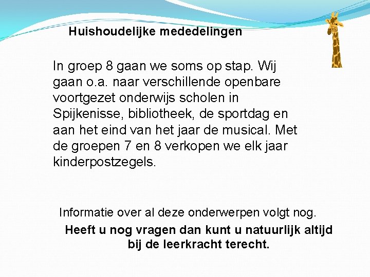Huishoudelijke mededelingen In groep 8 gaan we soms op stap. Wij gaan o. a. Huishoudelijke mededelingen In groep 8 gaan we soms op stap. Wij gaan o. a.