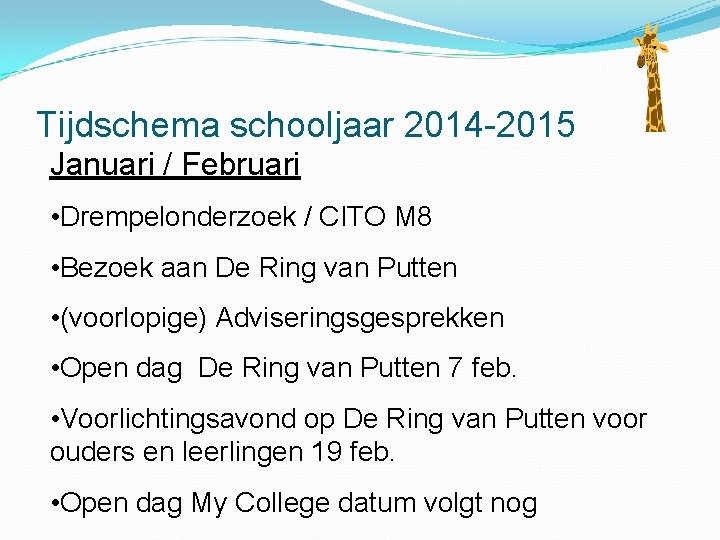 Tijdschema schooljaar 2014 -2015 Januari / Februari • Drempelonderzoek / CITO M 8 •