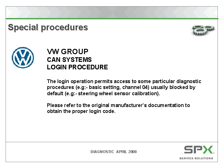  Special procedures VW GROUP CAN SYSTEMS LOGIN PROCEDURE The login operation permits access