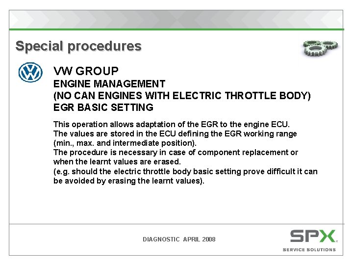 Special procedures VW GROUP ENGINE MANAGEMENT (NO CAN ENGINES WITH ELECTRIC THROTTLE BODY) EGR