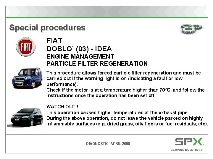 Special procedures FIAT DOBLO’ (03) - IDEA ENGINE MANAGEMENT PARTICLE FILTER REGENERATION This procedure