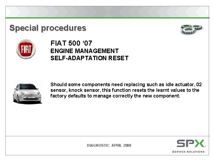  Special procedures FIAT 500 ‘ 07 ENGINE MANAGEMENT SELF-ADAPTATION RESET Should some components