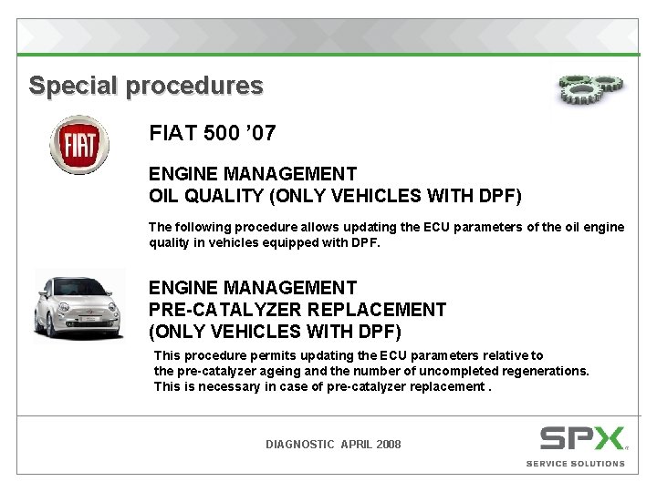  Special procedures FIAT 500 ’ 07 ENGINE MANAGEMENT OIL QUALITY (ONLY VEHICLES WITH