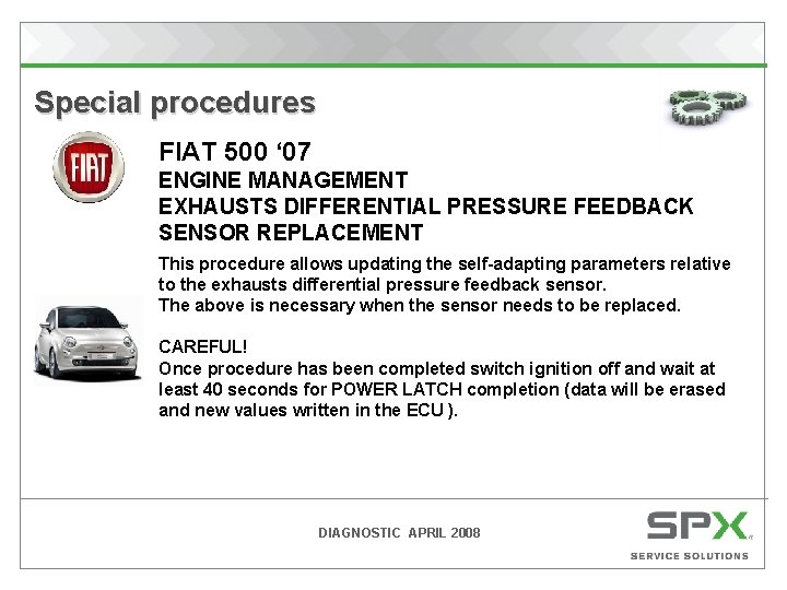 Special procedures FIAT 500 ‘ 07 ENGINE MANAGEMENT EXHAUSTS DIFFERENTIAL PRESSURE FEEDBACK SENSOR REPLACEMENT