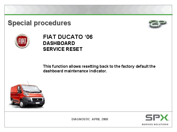  Special procedures FIAT DUCATO ‘ 06 DASHBOARD SERVICE RESET This function allows resetting
