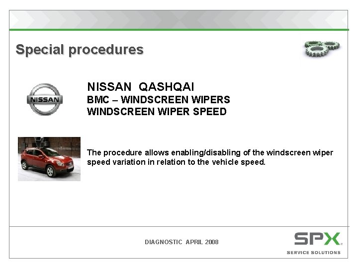 Special procedures NISSAN QASHQAI BMC – WINDSCREEN WIPERS WINDSCREEN WIPER SPEED The procedure allows