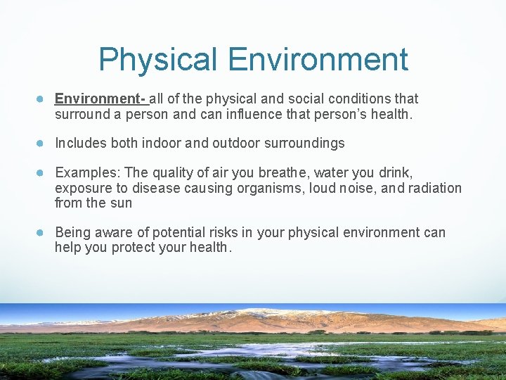 Physical Environment ● Environment- all of the physical and social conditions that surround a Physical Environment ● Environment- all of the physical and social conditions that surround a