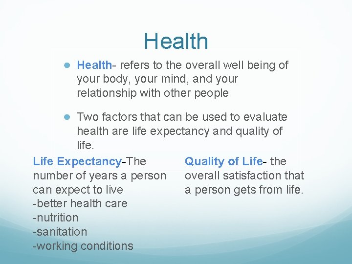 Health ● Health- refers to the overall well being of your body, your mind, Health ● Health- refers to the overall well being of your body, your mind,