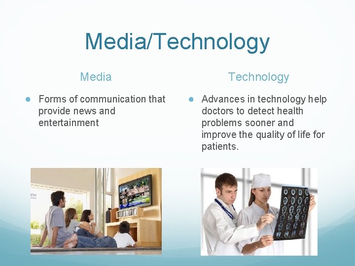 Media/Technology Media Technology ● Forms of communication that ● Advances in technology help provide Media/Technology Media Technology ● Forms of communication that ● Advances in technology help provide