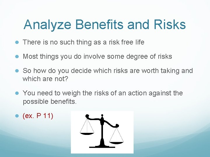 Analyze Benefits and Risks ● There is no such thing as a risk free Analyze Benefits and Risks ● There is no such thing as a risk free