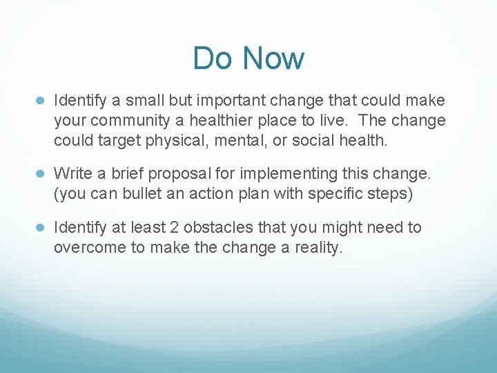 Do Now ● Identify a small but important change that could make your community Do Now ● Identify a small but important change that could make your community