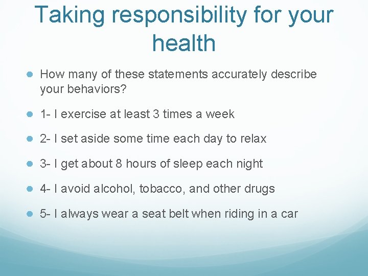 Taking responsibility for your health ● How many of these statements accurately describe your Taking responsibility for your health ● How many of these statements accurately describe your