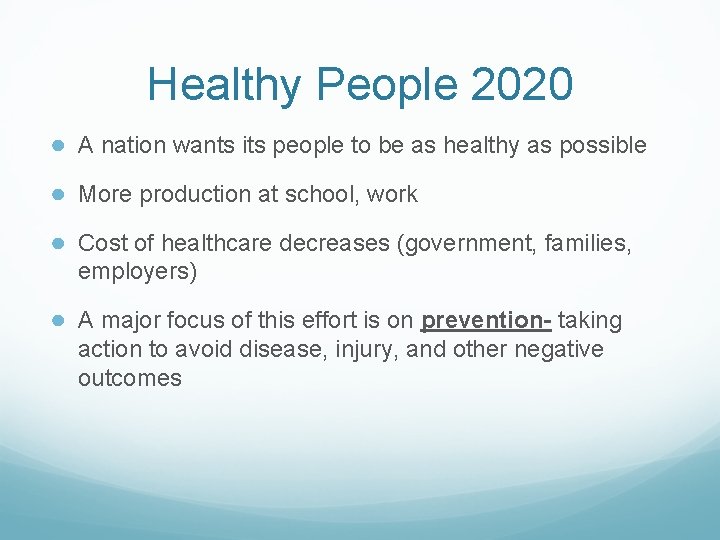 Healthy People 2020 ● A nation wants its people to be as healthy as Healthy People 2020 ● A nation wants its people to be as healthy as