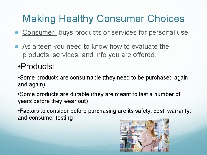 Making Healthy Consumer Choices ● Consumer- buys products or services for personal use. ● Making Healthy Consumer Choices ● Consumer- buys products or services for personal use. ●