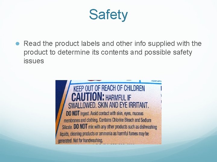 Safety ● Read the product labels and other info supplied with the product to Safety ● Read the product labels and other info supplied with the product to