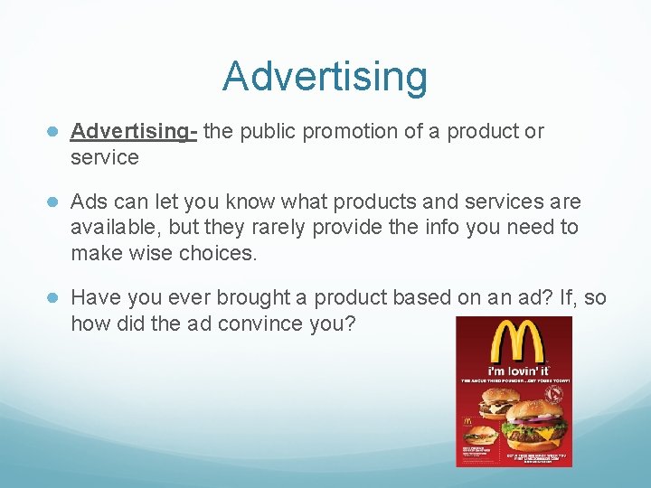 Advertising ● Advertising- the public promotion of a product or service ● Ads can Advertising ● Advertising- the public promotion of a product or service ● Ads can