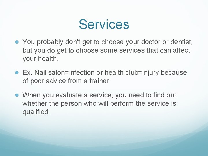 Services ● You probably don’t get to choose your doctor or dentist, but you Services ● You probably don’t get to choose your doctor or dentist, but you