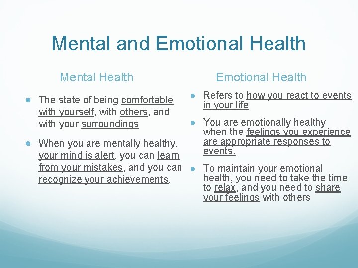 Mental and Emotional Health Mental Health ● The state of being comfortable with yourself, Mental and Emotional Health Mental Health ● The state of being comfortable with yourself,