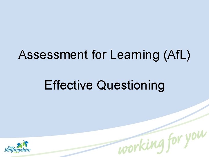 Assessment for Learning (Af. L) Effective Questioning 