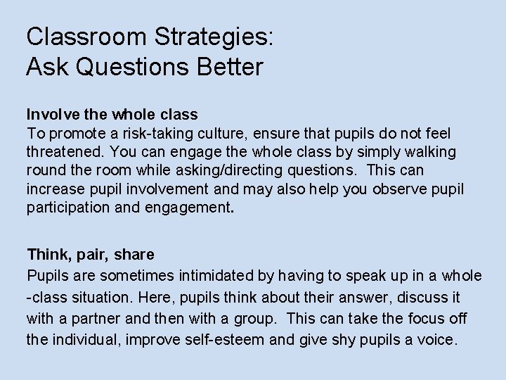 Classroom Strategies: Ask Questions Better Involve the whole class To promote a risk-taking culture,