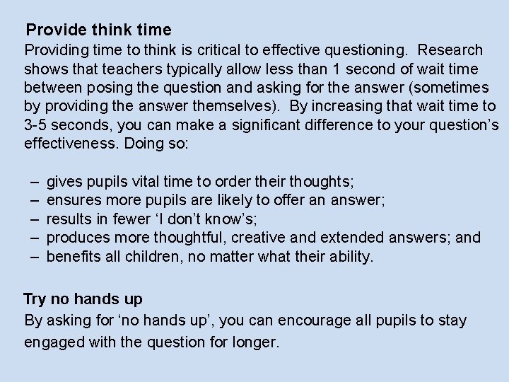 Provide think time Providing time to think is critical to effective questioning. Research shows