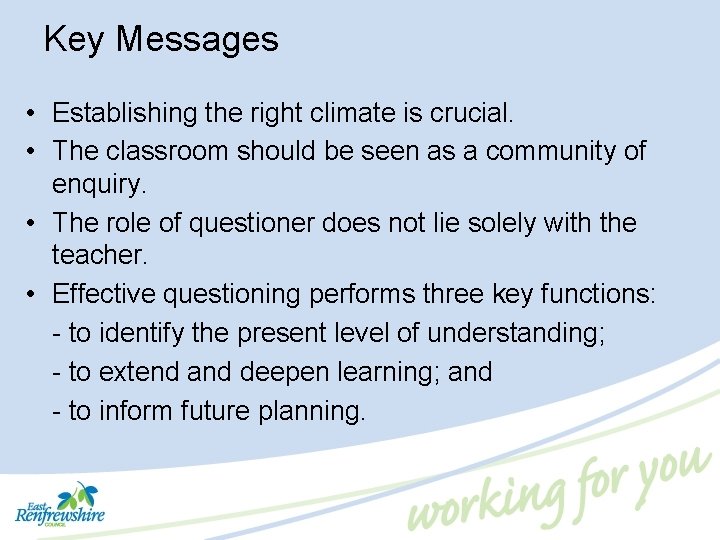 Key Messages • Establishing the right climate is crucial. • The classroom should be