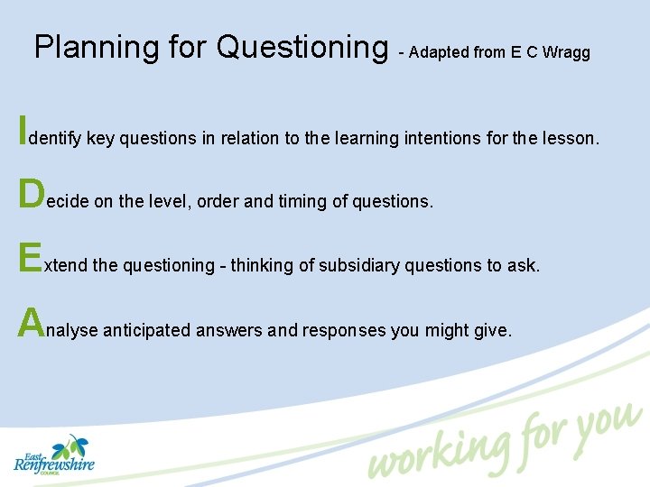 Planning for Questioning - Adapted from E C Wragg Identify key questions in relation