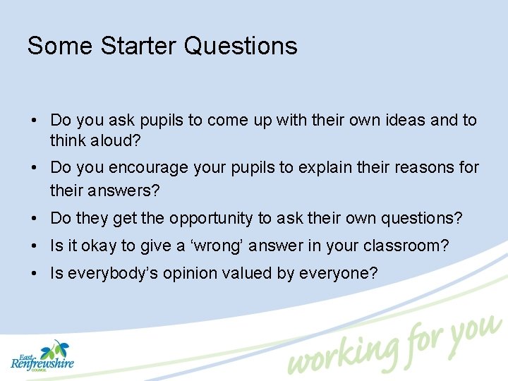 Some Starter Questions • Do you ask pupils to come up with their own