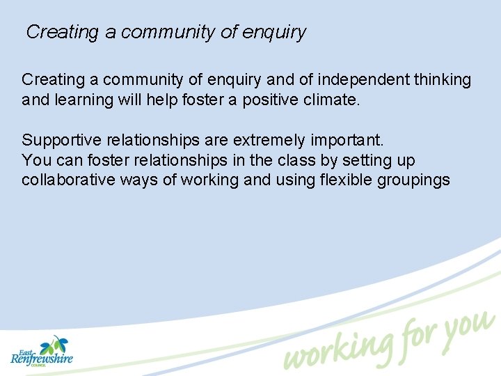 Creating a community of enquiry and of independent thinking and learning will help foster