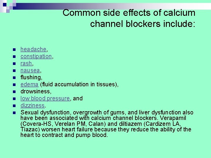 Common side effects of calcium channel blockers include: n n n n n headache, Common side effects of calcium channel blockers include: n n n n n headache,