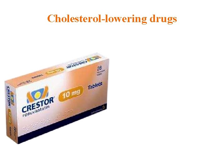 Cholesterol-lowering drugs Cholesterol-lowering drugs