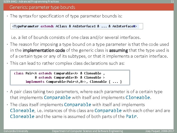 SOEN 6441 - Advanced Programming Practices 11 Generics: parameter type bounds • The syntax