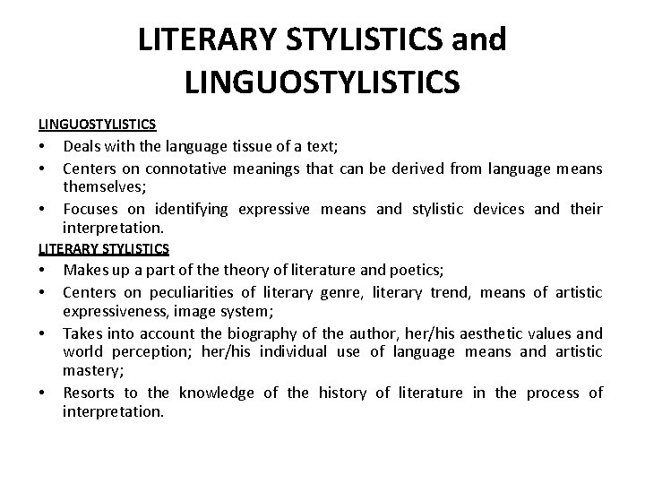 LITERARY STYLISTICS and LINGUOSTYLISTICS • • • Deals with the language tissue of a
