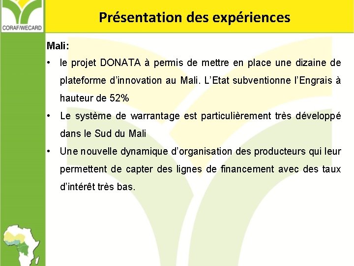 Présentation des expériences Mali: • le projet DONATA à permis de mettre en place