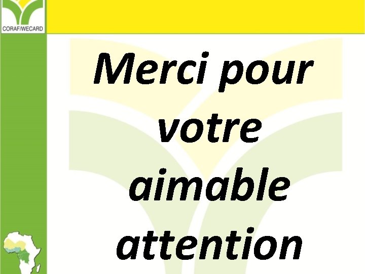 Merci pour votre aimable attention 