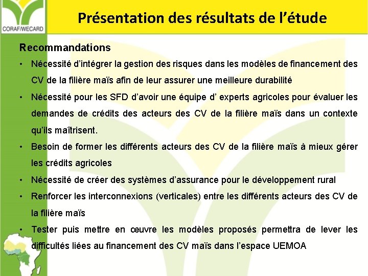 Présentation des résultats de l’étude Recommandations • Nécessité d’intégrer la gestion des risques dans