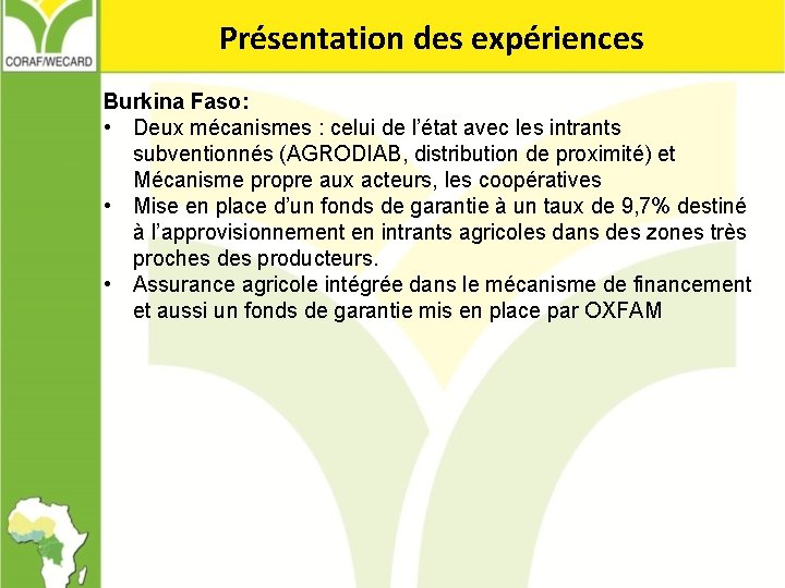 Présentation des expériences Burkina Faso: • Deux mécanismes : celui de l’état avec les